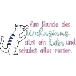 Stickdatei - Spruch "Am Rande des Wahnsinns sitzt ein Kater/eine Katze und schubst alles runter."